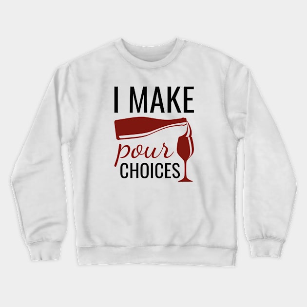 I Make Pour Choices Crewneck Sweatshirt by LuckyFoxDesigns